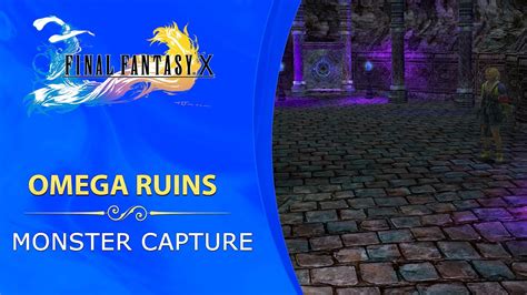 omega ruins ffx capturing.